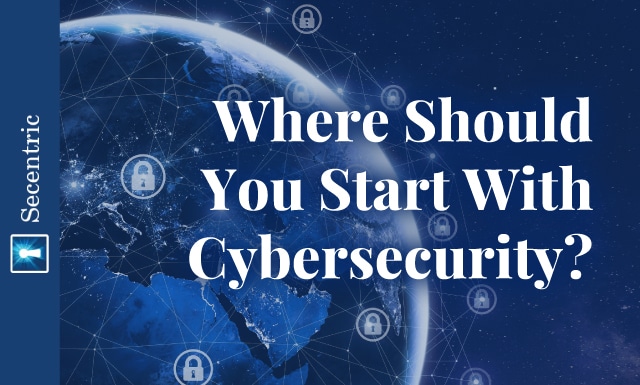 Where Should You Start With Cybersecurity?