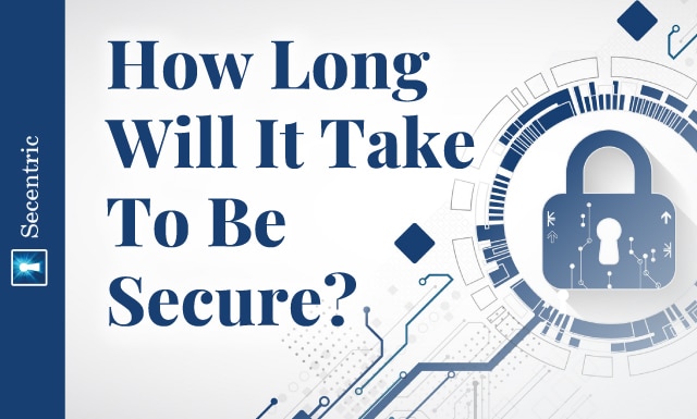 How Long Will It Take To Be Secure? - Security is a Journey