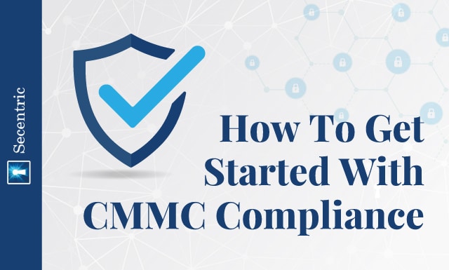 How To Get Started With CMMC Compliance