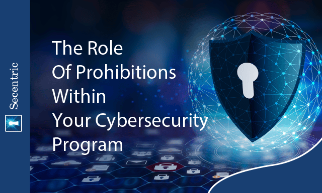 The Role Of Prohibitions Within Your Cybersecurity Program